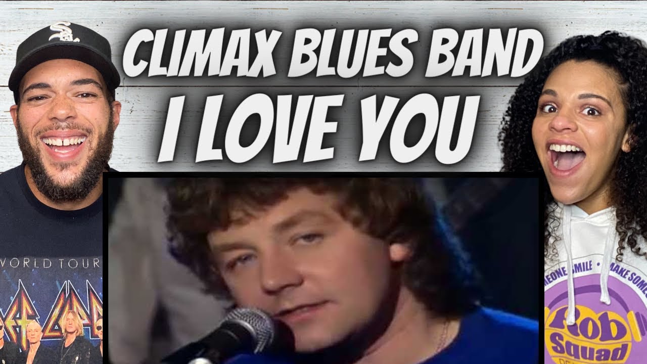 FIRST TIME HEARING Climax Blues Band  - I Love You REACTION