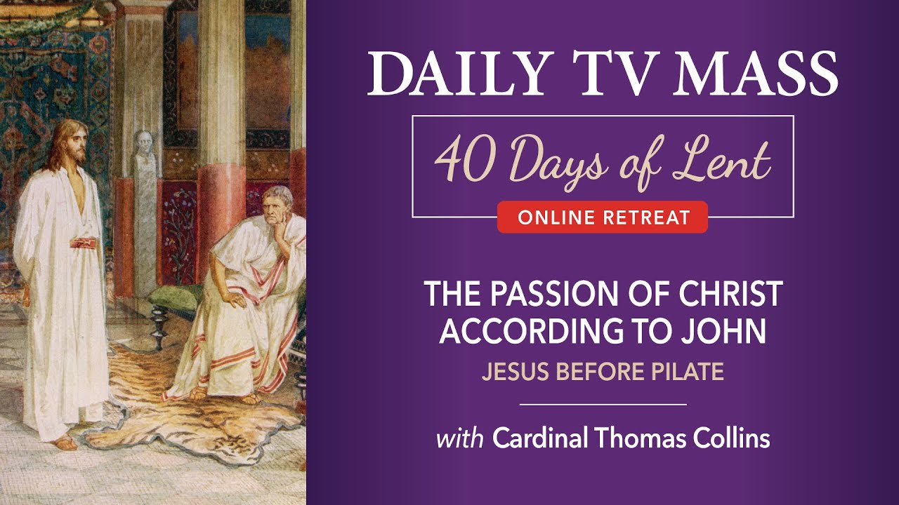 Lenten Retreat Day 3: The Passion According to John: Jesus Before Pilate