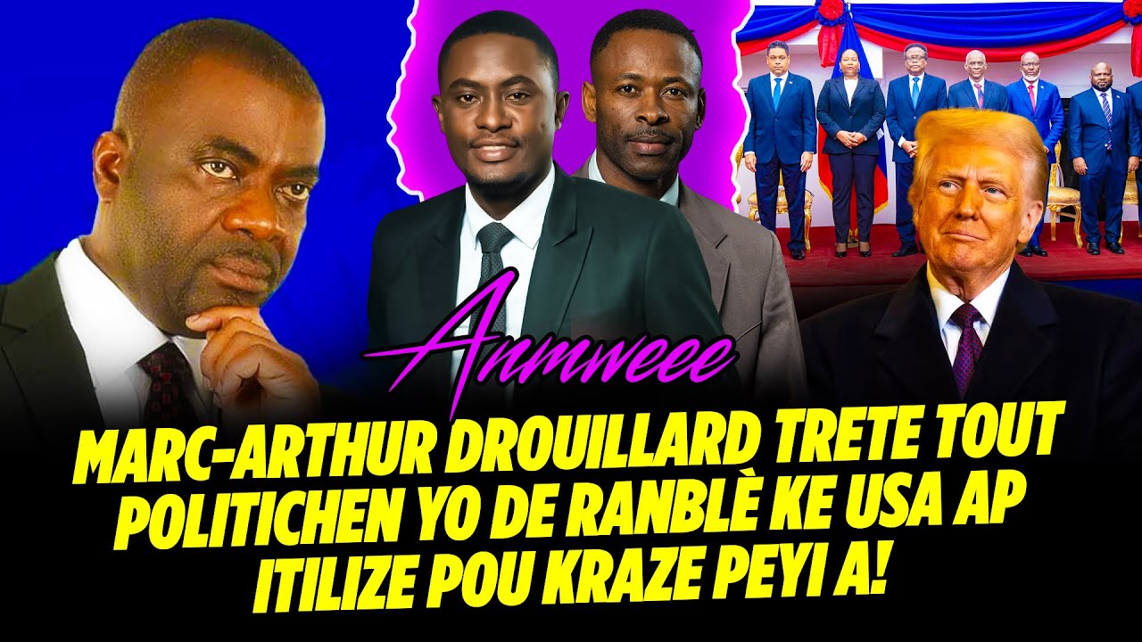 ANMWEYYY ! MARC ARTHUR DROUILLARD TRETE TOUT POLITICHEN YO DE RANBLÈ KE USA🇺🇸 AP ITILIZE POU KRAZ