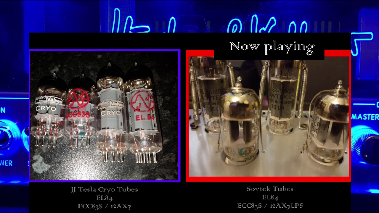 [HD] JJ Tesla Cryo vs Sovtek Tubes shootout EL84 & ECC83 / 12AX7