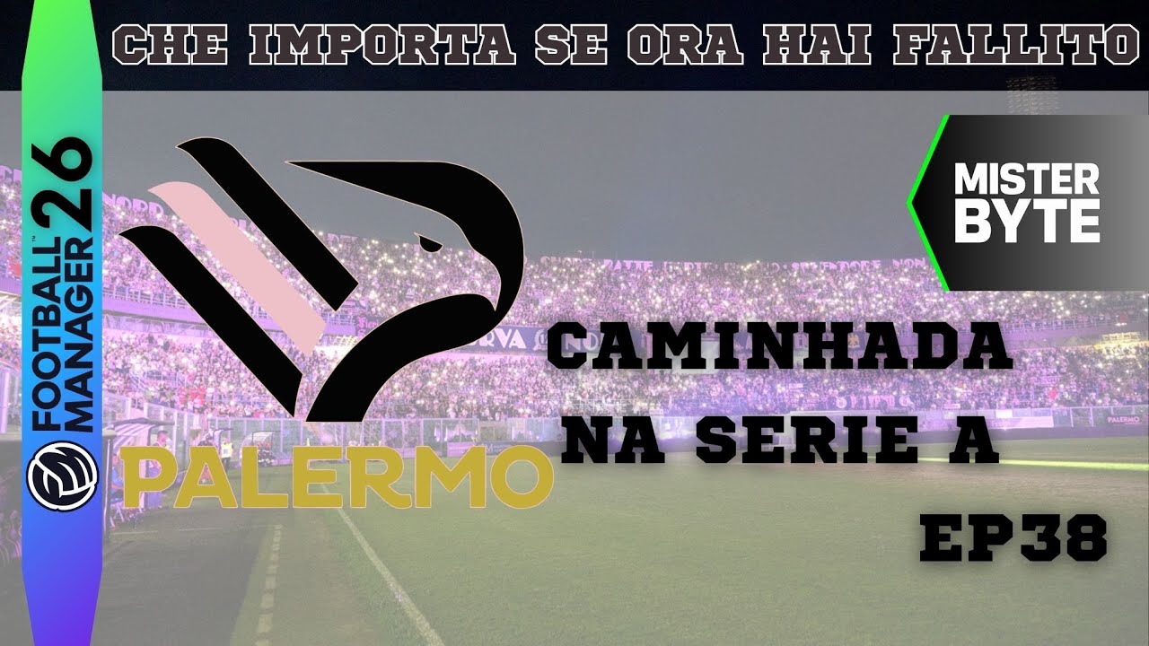 #38 | NOSSA CAMINHADA NA SERIE A COMEÇOU | PALERMO | FM26