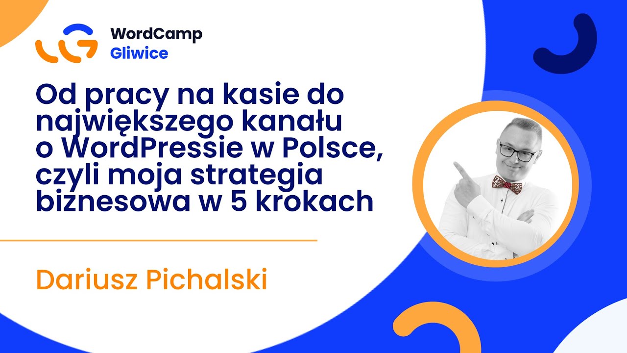 Od pracy na kasie do największego kanału o WordPressie, Dariusz Pichalski - WordCamp Gliwice 2023