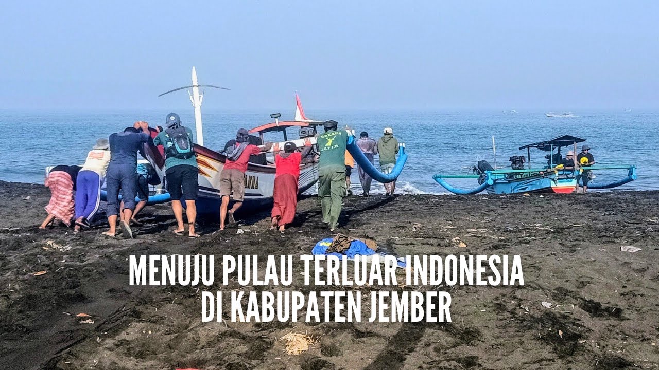 MENUJU PULAU TERLUAR INDONESIA DI KABUPATEN JEMBER - Ekspedisi Pulau Nusa Barong #1