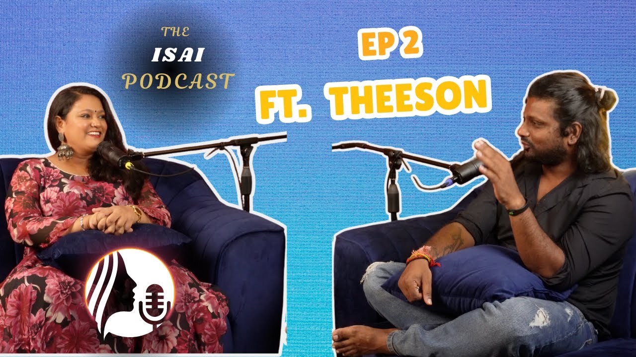 The Isai Podcast by K R Soundarya - Episode 2 ft.  Theeson