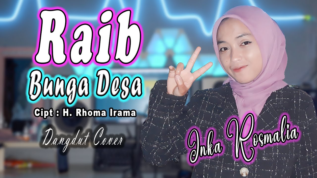 BUNGA DESA - RAIB (H  Rhoma Irama) DANGDUT COVER By Inka Rosmalia