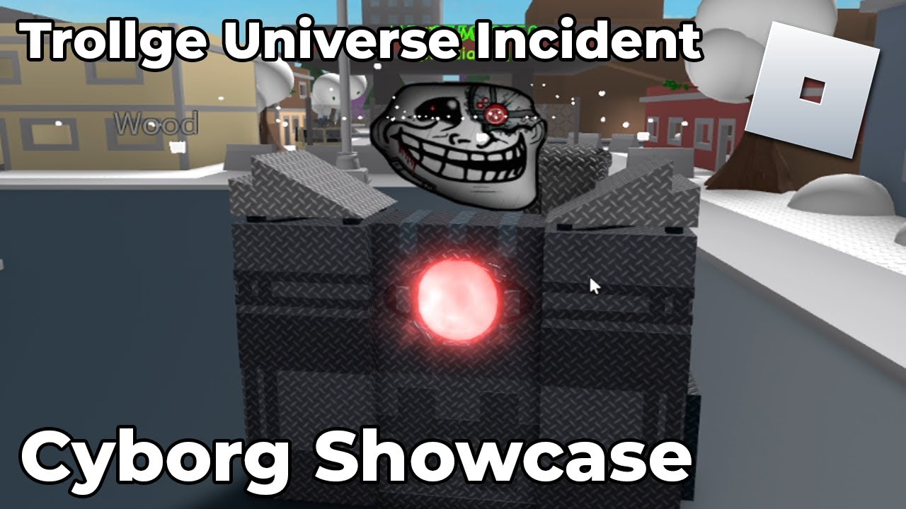 ROBLOX Trollge Universe Incident - Cyborg Showcase