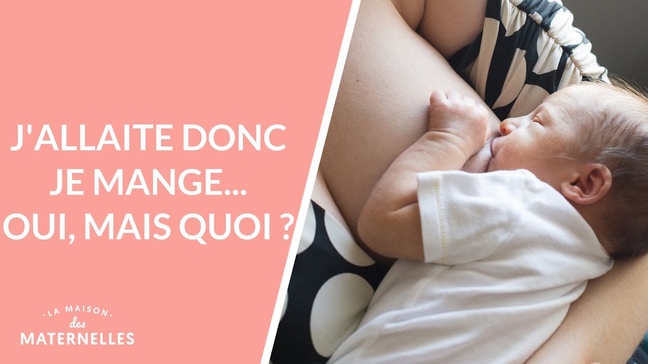 J'allaite donc je mange... Oui, mais quoi ? - La Maison des maternelles #LMDM