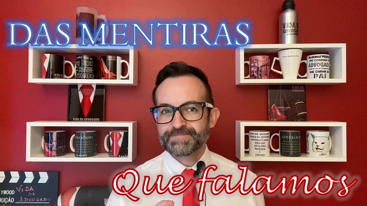 MENTIRAS QUE ADVOGADOS CONTAM (eu não)