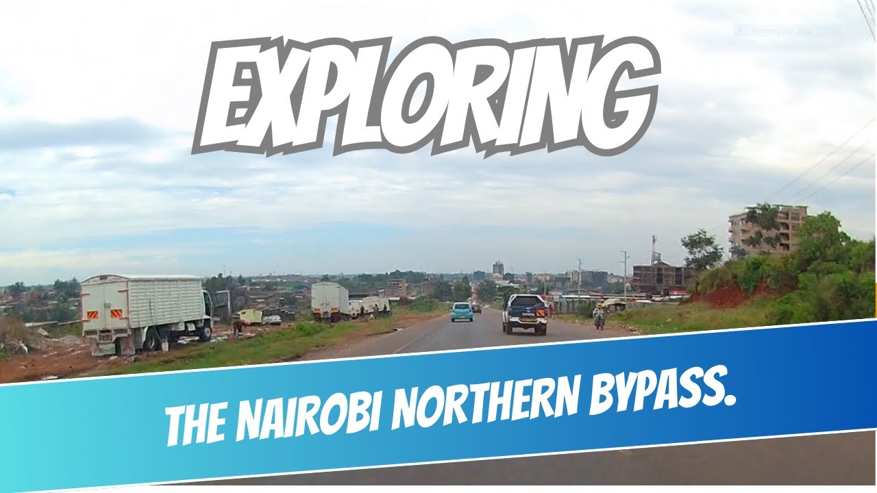 'WHAT YOU DON'T KNOW !' The Nairobi Northern Bypass