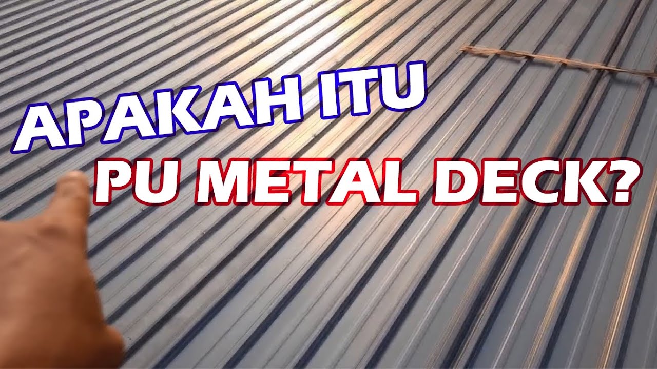 RAMAI yang tidak TAHU apa itu Metal Deck PU Metal Foam