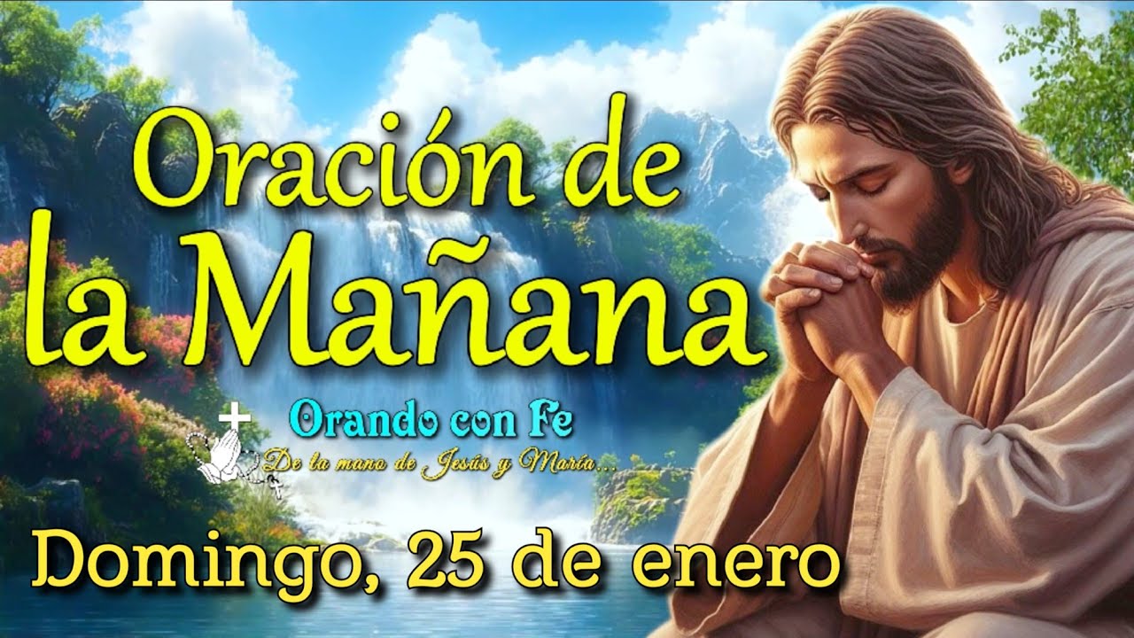 Oración de la Mañana: Inicia tu Día con Dios | Domingo 25 de enero 2026.