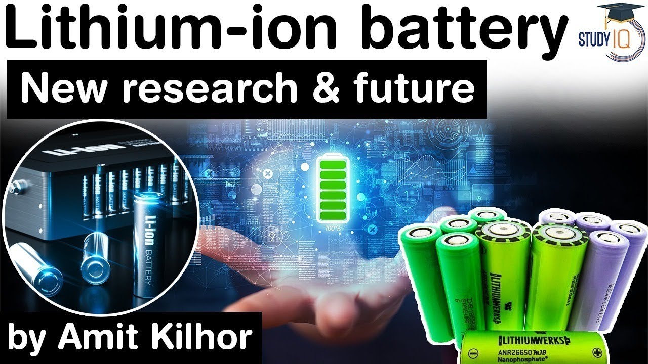What are Lithium ion batteries? Latest research & future of lithium ion battery, S&T Current Affairs