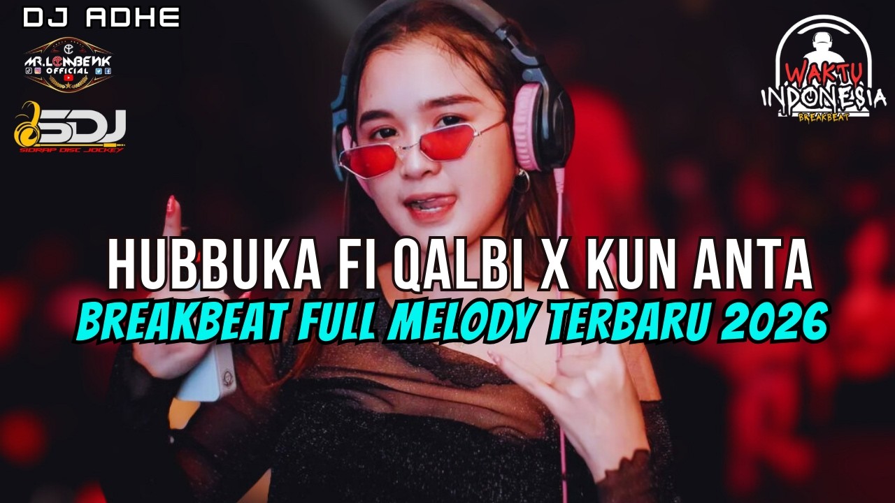 DJ HUBBUKA FI QALBI X KUN ANTA BREABEAT FULL MELODY TERBARU 2026 - DJ ADHE