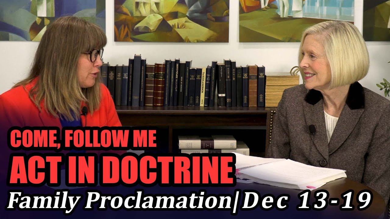 Come Follow Me: Act in Doctrine (Family Proclamation, Dec 13-19)