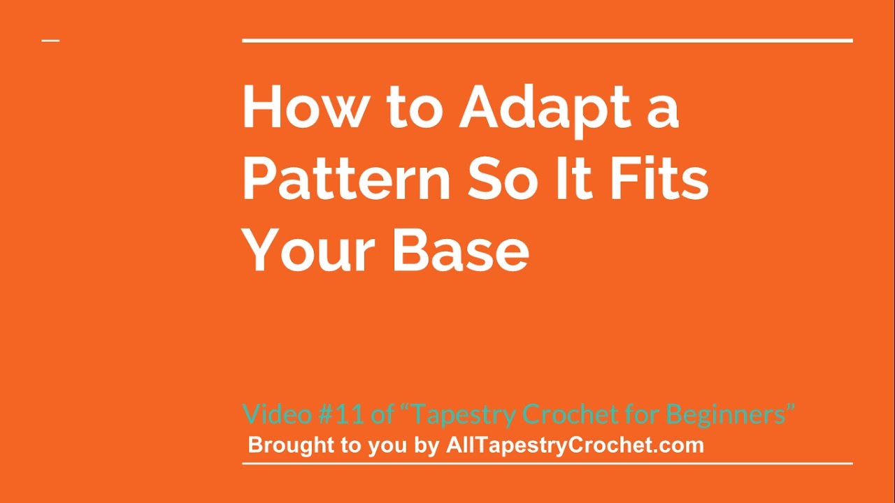 Tapestry Crochet for Beginners: Lesson 11 - How to Adapt a Pattern So It Fits Your Base