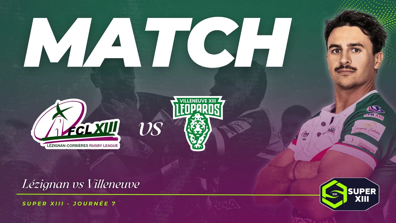 MATCH | SUPER XIII | L&eacute;zignan vs Villeneuve (J7)