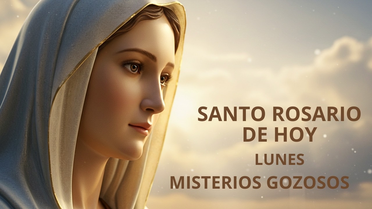 Santo Rosario de hoy Lunes 23 de Febrero - Misterios Gozosos
