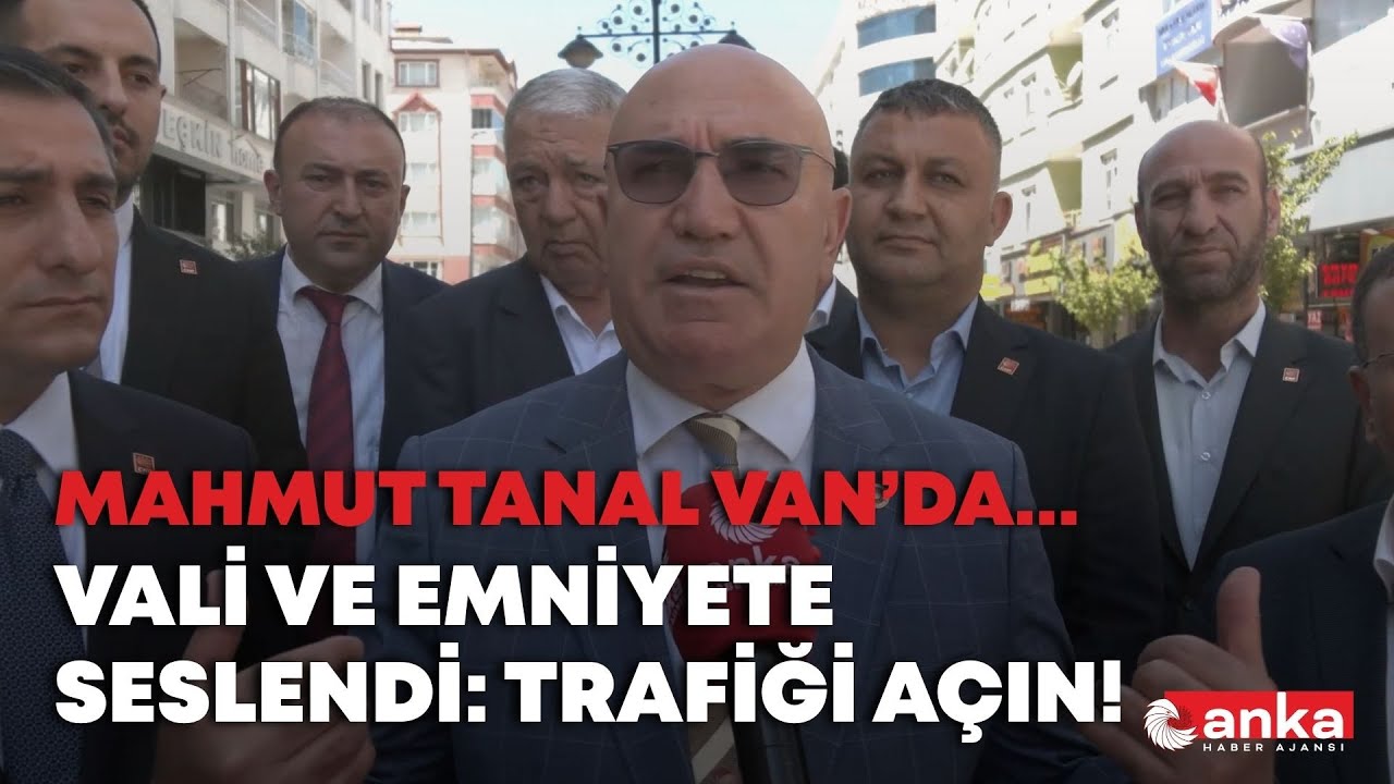 Mahmut Tanal Van'da! Emniyete ve valiye seslendi: Trafiği açın, vatandaş mitinge gelecek