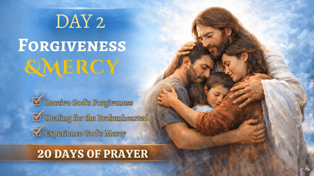 Day 2 Prayer For God’s  Forgiveness & Mercy in the New Year Ahead