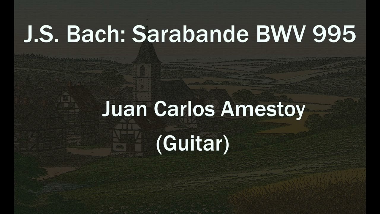JS Bach : Sarabande BWV 995 - Juan Carlos Amestoy (1985) (Guitar)