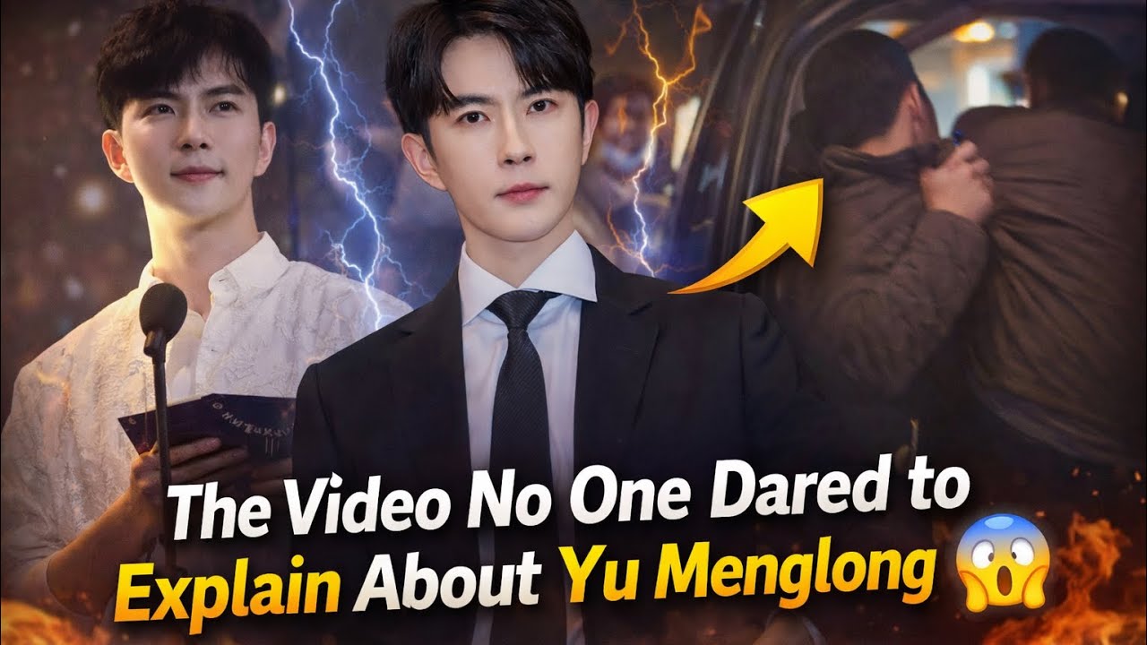 The Video No One Dared to Explain About Yu Menglong 😱”#yumenglong 