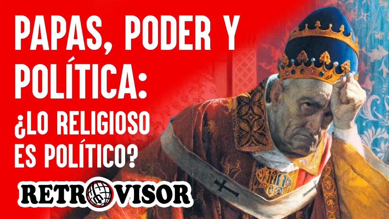 Retrovisor Ep. 2 || Papas y poder: ¿lo religioso es político?