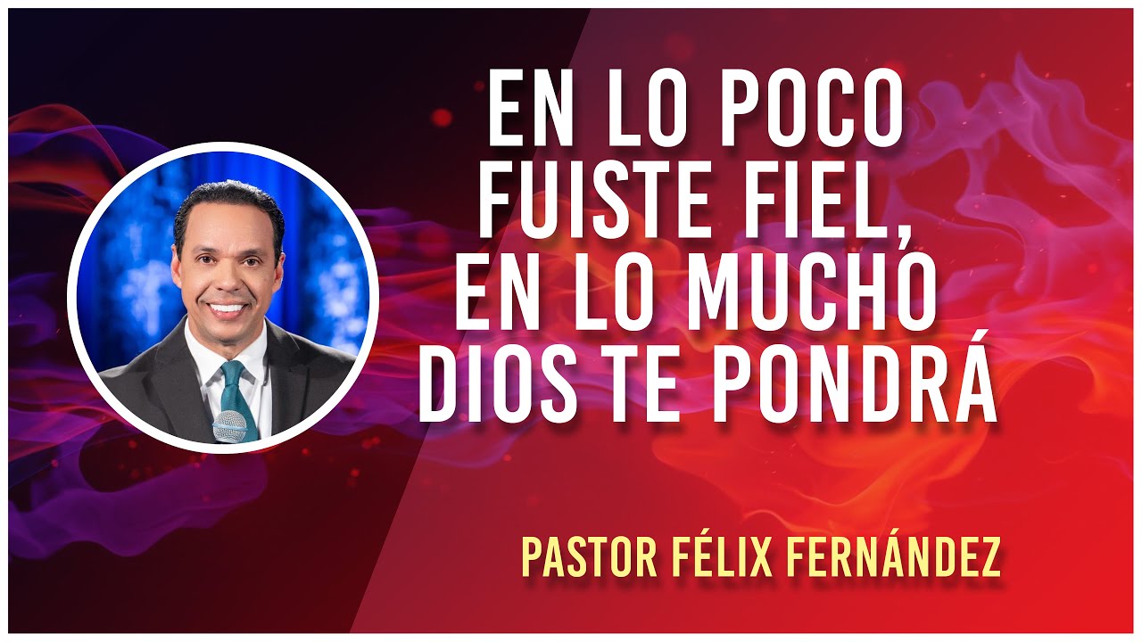 En lo poco fuiste fiel en lo mucho Dios te Pondrá