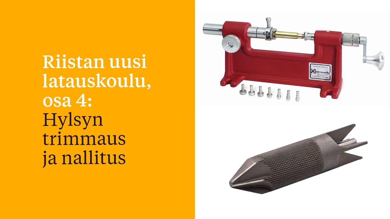 Latauskoulu, osa 4: Hylsyn trimmaus ja nallitus