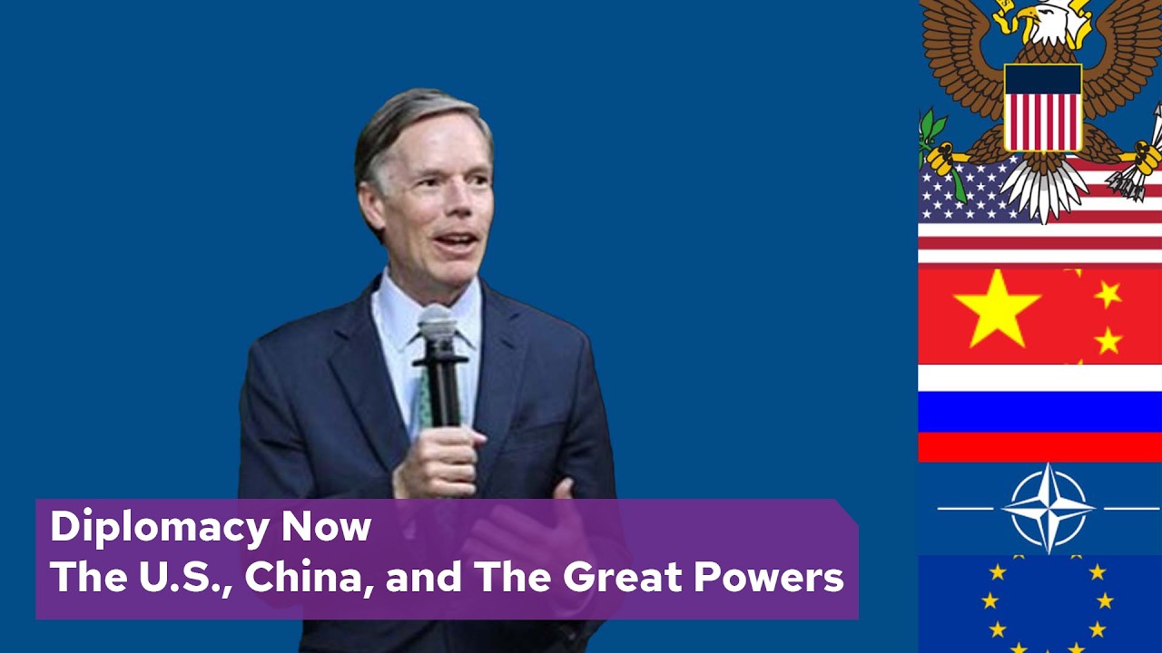 Diplomacy Now | The U.S., China, and the Great Powers