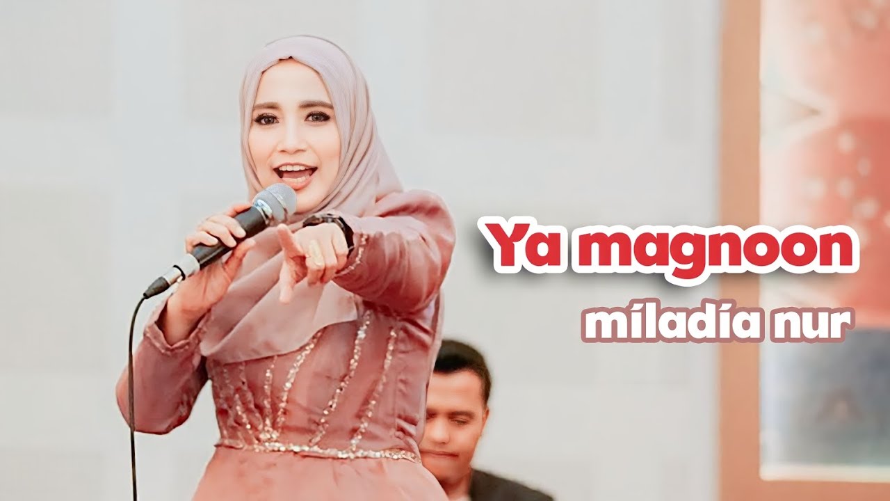 MILADIA NUR - YA MAGNOON FEAT ELMATA ENTERTAINMENT