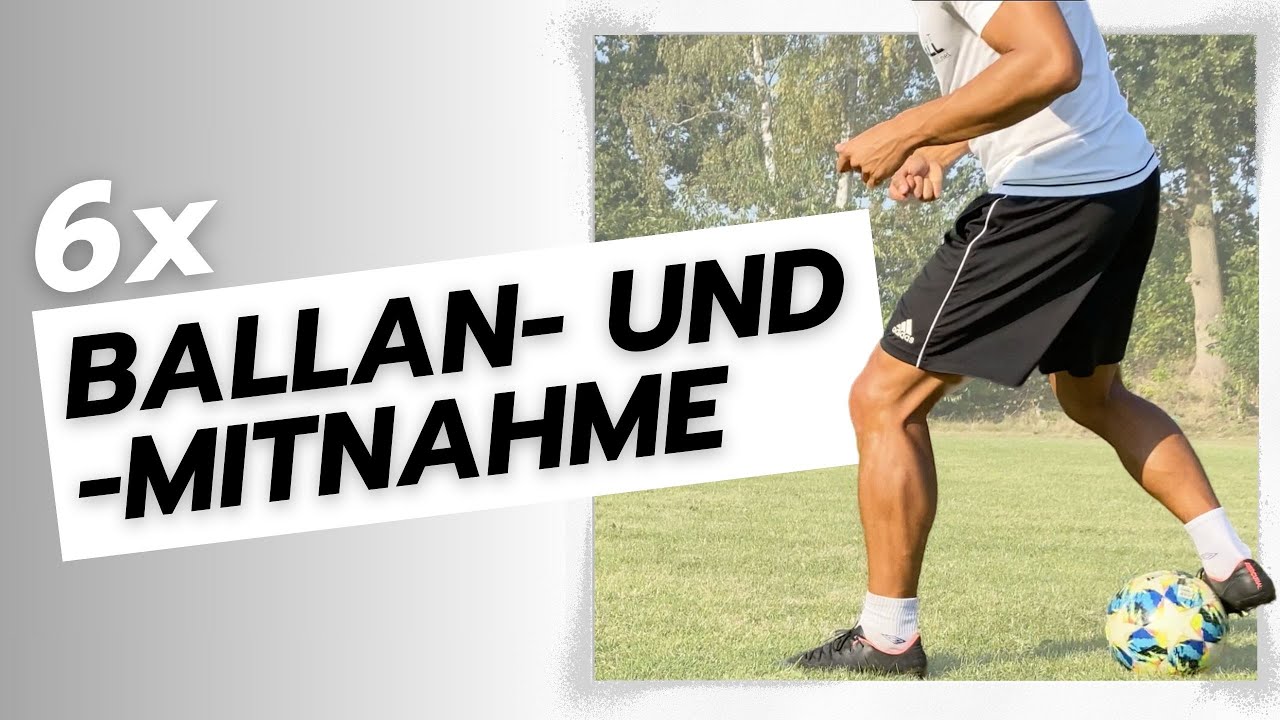 6 Übungen zur Verbesserung der BALLAN- UND MITNAHME I Technik Training für die BALLKONTROLLE