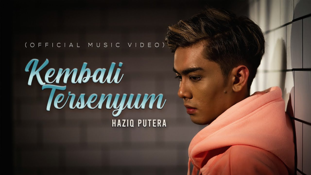 Haziq Putera - Kembali Tersenyum (Official Music Video)