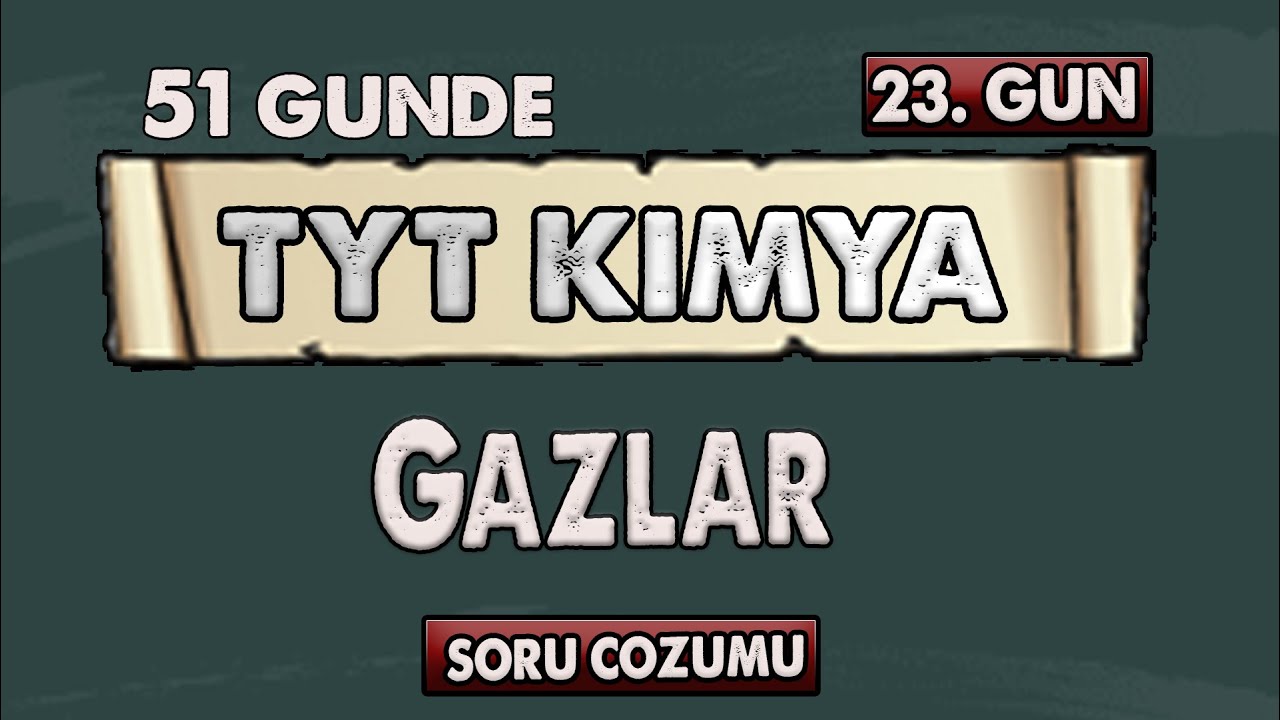 Gazlar | 51 Günde TYT Kimya Kampı | 23.Gün |  Soru Çözümü