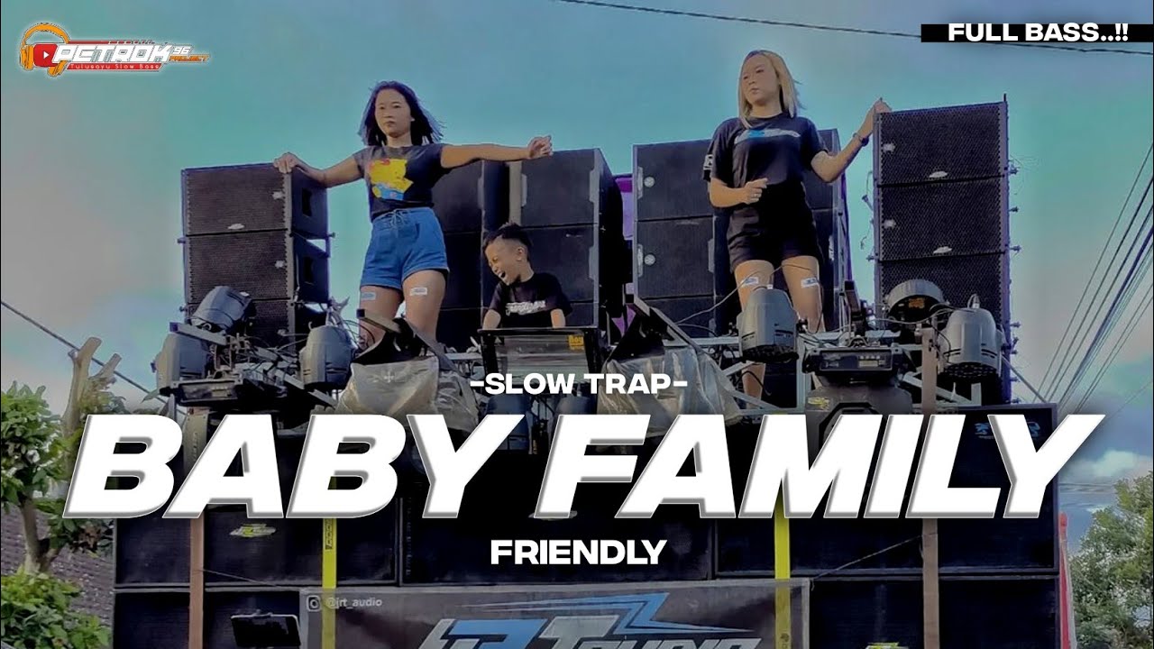 DJ BABY FAMILY FRIENDLY SLOW TRAP FULL BASS