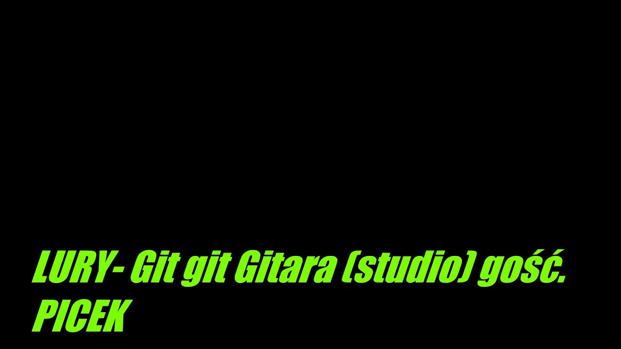 LURY - Git git Gitara (video) gość.PICEK