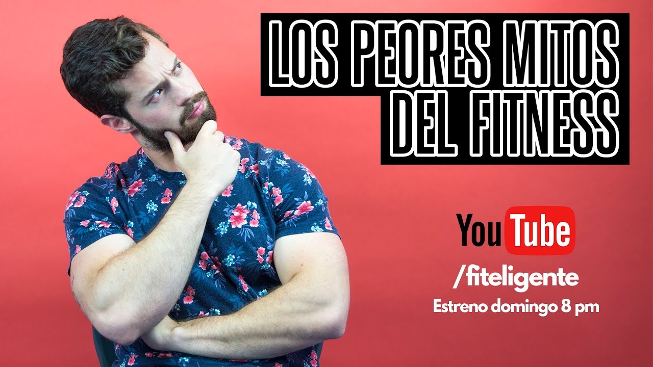 LOS PEORES MITOS DEL FITNESS II NO CREAS TODO LO QUE DICEN