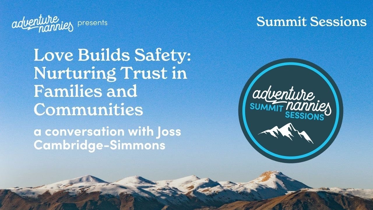 Topic Love Builds Safety: Nurturing Trust in Families and Communities with Joss Cambridge-Simmons