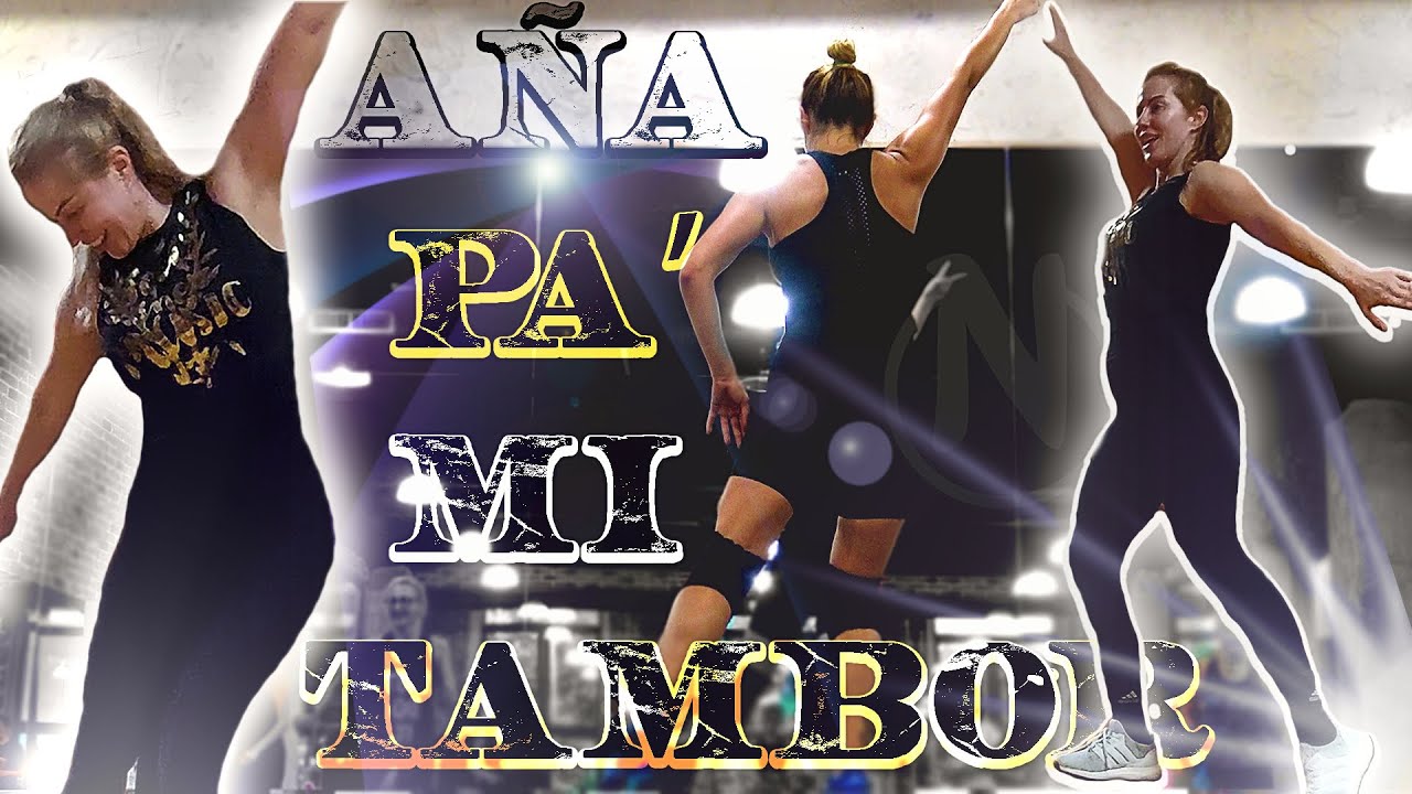 A&Ntilde;A PA&acute; MI TAMBOR - Zumba&reg; Fitness - Salsa - /Nioky Style/