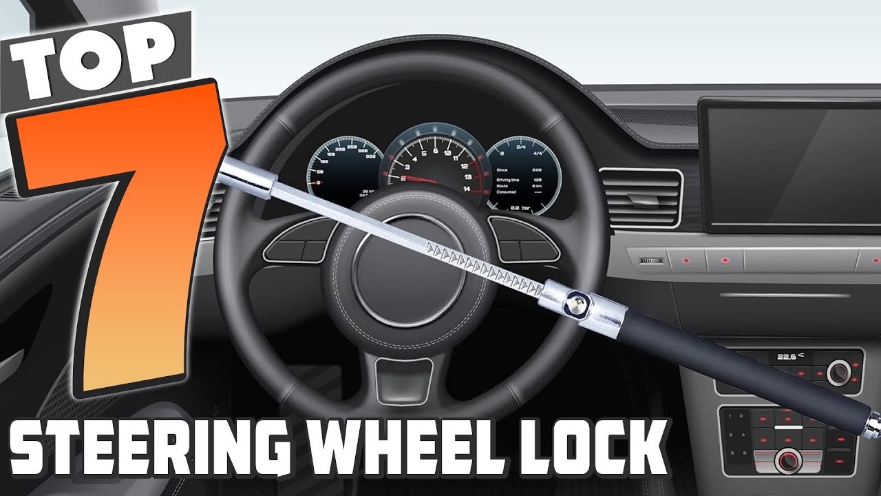 Keep Your Vehicle Safe with the 7 Best Steering Wheel Locks