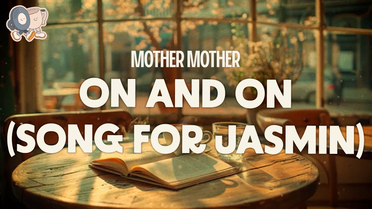 Mother Mother ~ ON AND ON (Song For Jasmin) | Lyrics
