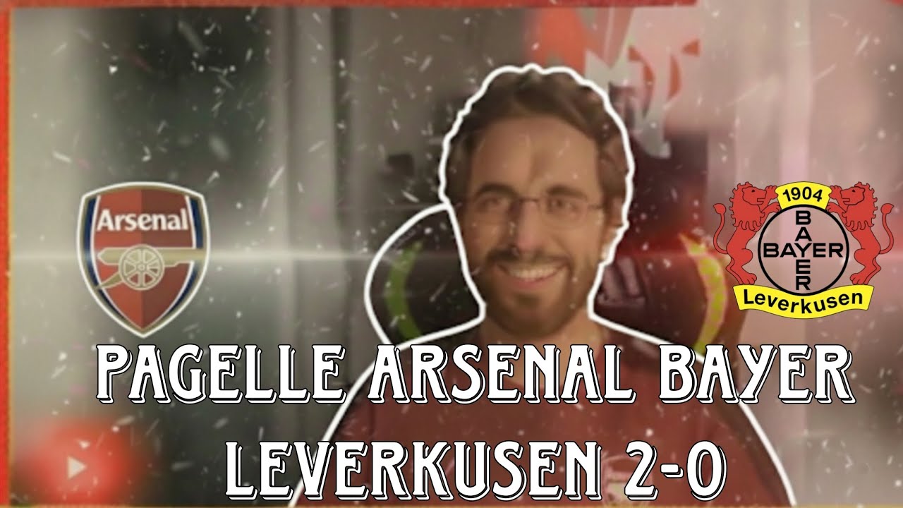 PAGELLE Arsenal–Leverkusen 2-0 | Qualificazione meritata (3-1 totale)
