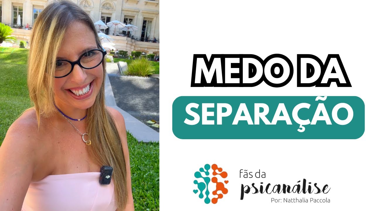 Medo da Separação | Psicanalista Natthalia Paccola - Fãs da Psicanálise