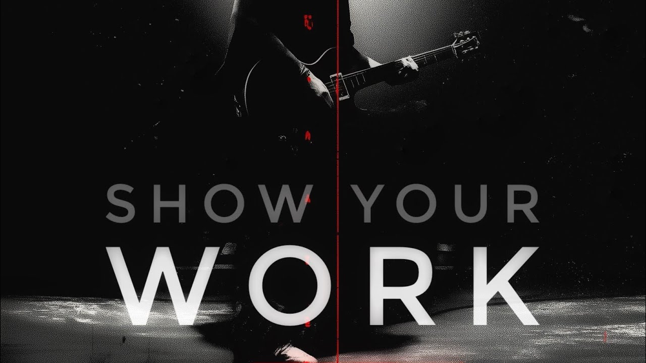 SHOW YOUR WORK