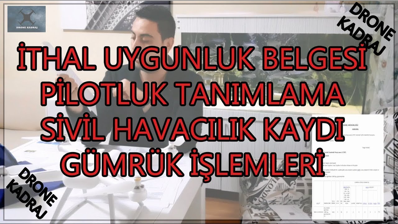 Sivil Havacılık Drone Kayıt - İthal Uygunluk - Gümrük İşlemleri Detaylı Anlatım