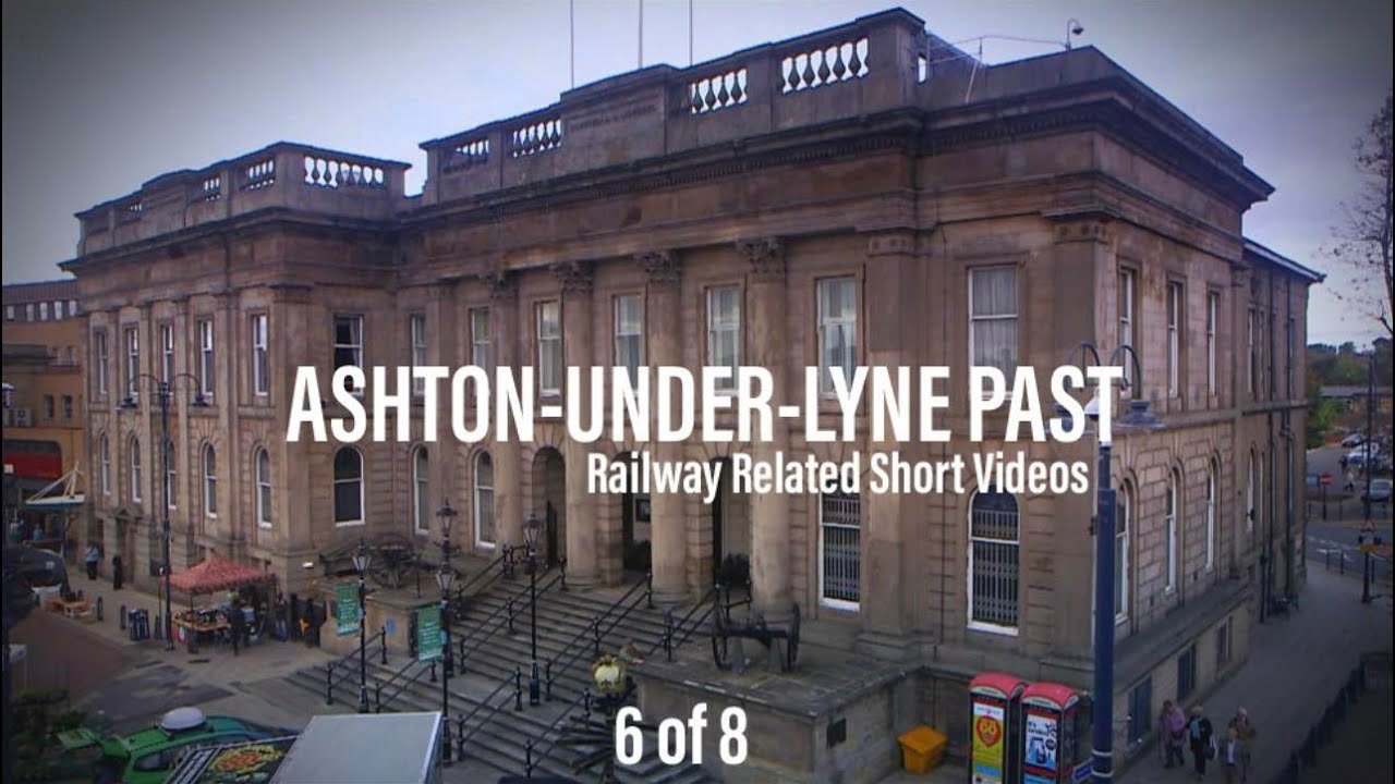 Ashton-under-Lyne Past - Railway Related Short Videos [6 of 8]