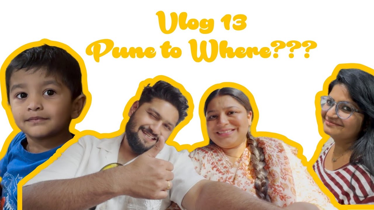 Vlog 13 : Pune to Where???