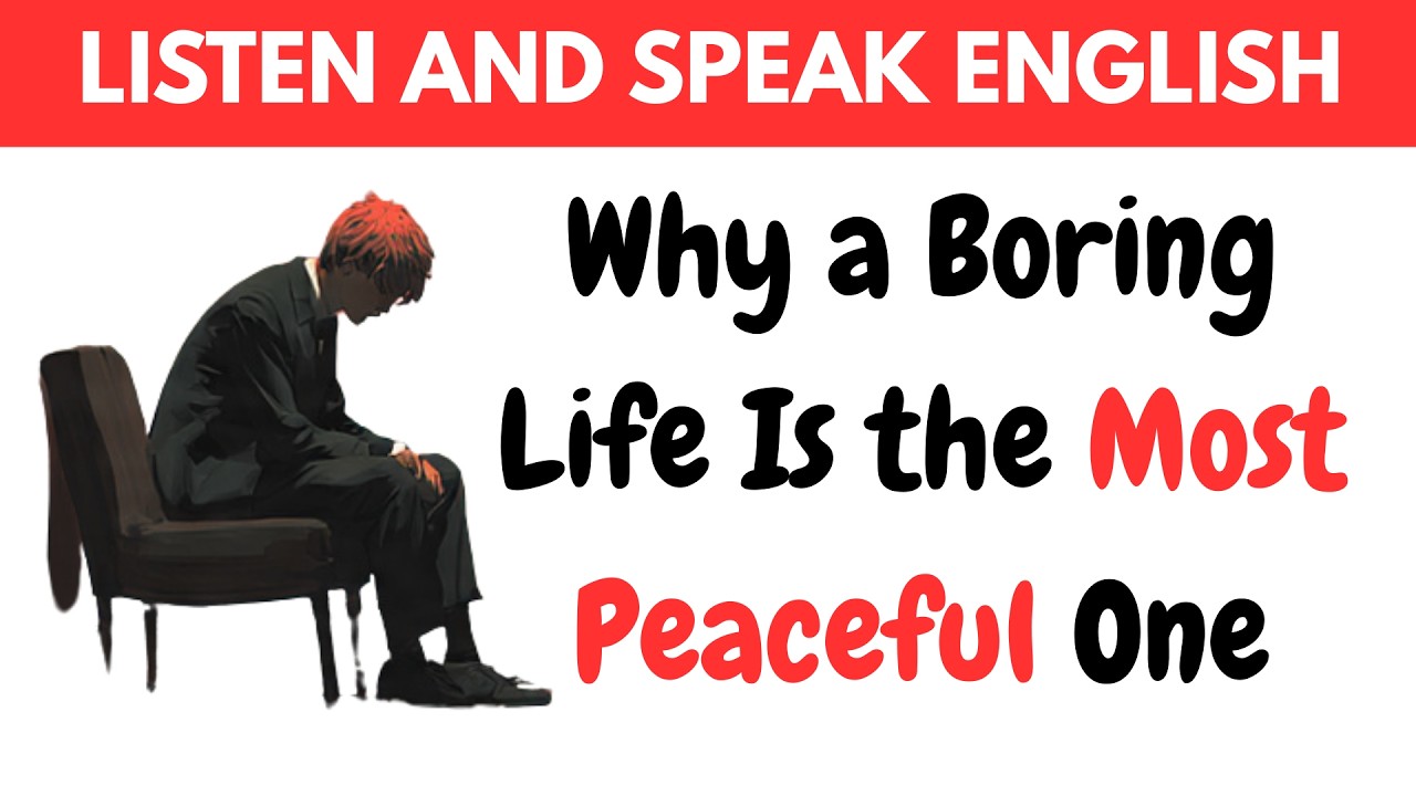 Why a Boring Life Is the Most Peaceful One (No Chaos) | English Speaking | English for Beginners