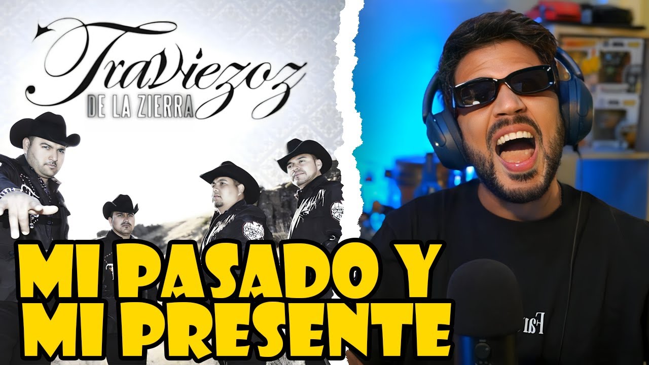 REACCIÓN a Traviezoz De La Sierra Mi Pasado Y Mi Presente Video Oficial