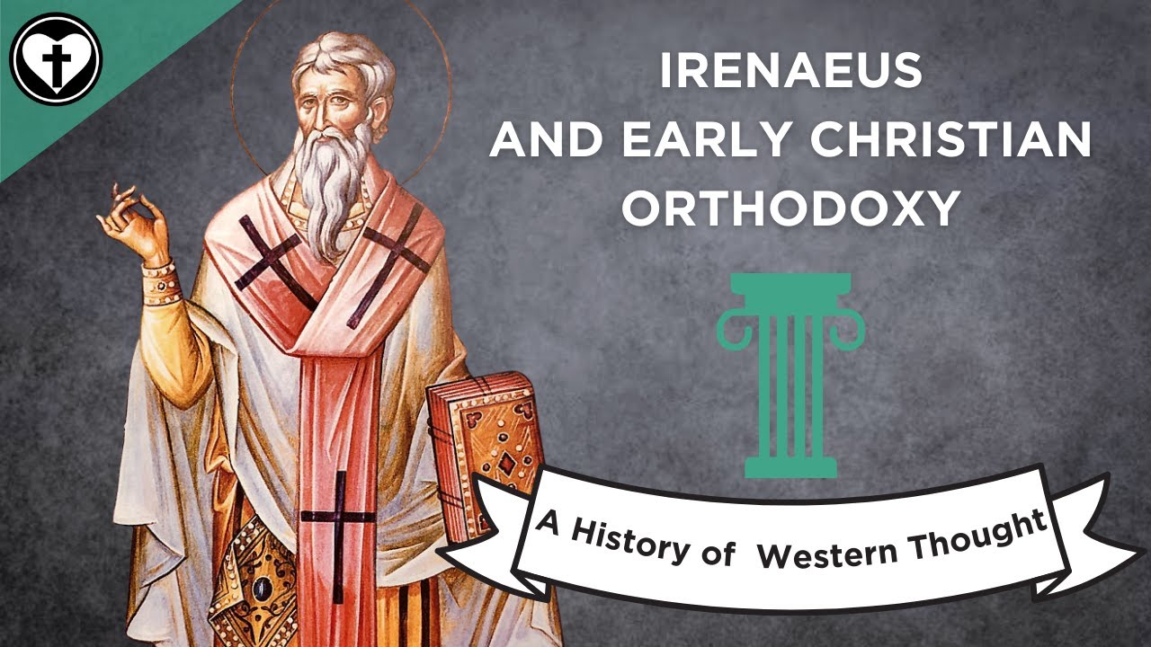Irenaeus of Lyons on Orthodoxy and Heresy (A History of Western Thought 24)