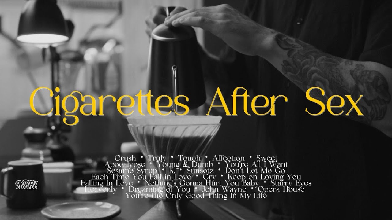 Playlist Cigarettes After Sex Songs for Drizzly Afternoon &middot; Drip Coffee, Matcha Latte, someone you..